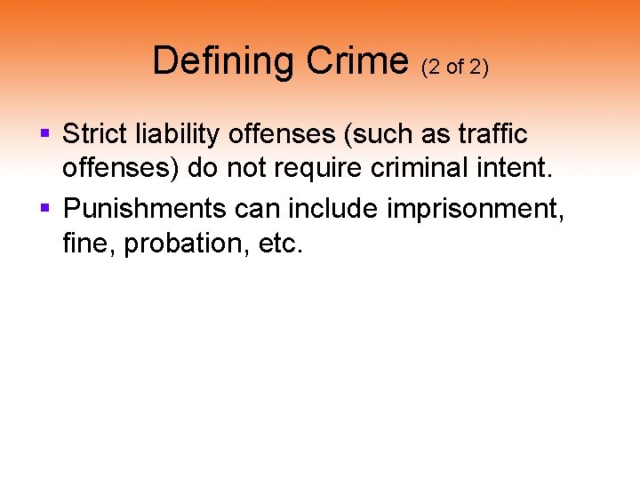 Defining Crime (2 of 2) § Strict liability offenses (such as traffic offenses) do