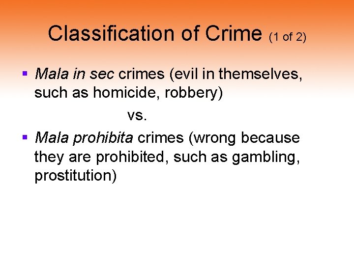 Classification of Crime (1 of 2) § Mala in sec crimes (evil in themselves,