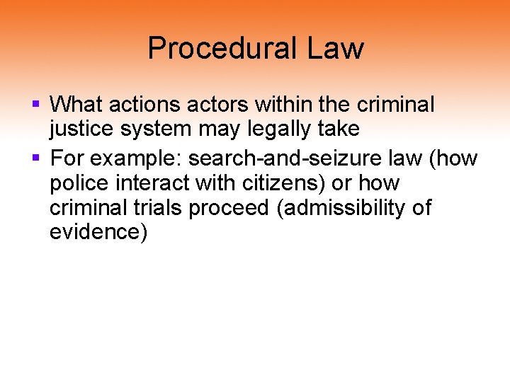 Procedural Law § What actions actors within the criminal justice system may legally take