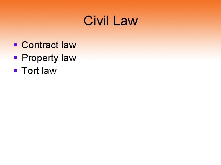 Civil Law § Contract law § Property law § Tort law 