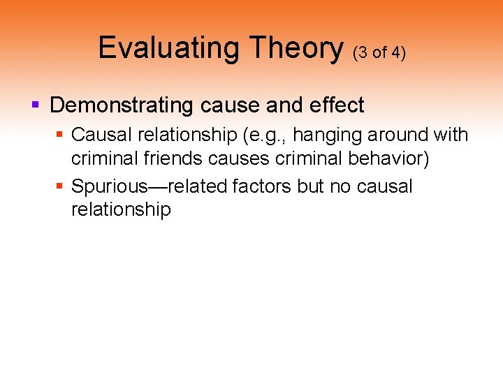 Evaluating Theory (3 of 4) § Demonstrating cause and effect § Causal relationship (e.