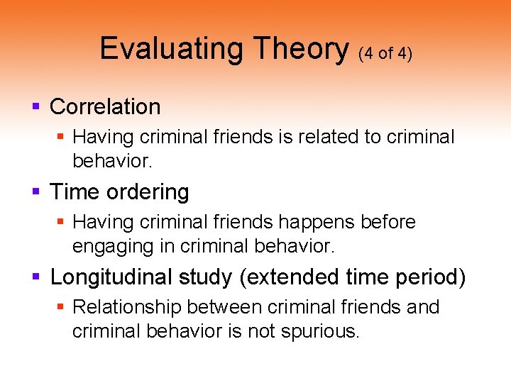 Evaluating Theory (4 of 4) § Correlation § Having criminal friends is related to