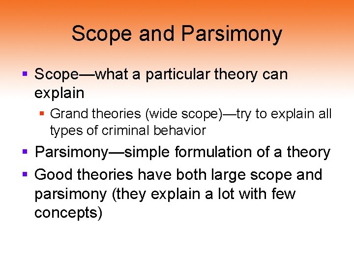 Scope and Parsimony § Scope—what a particular theory can explain § Grand theories (wide