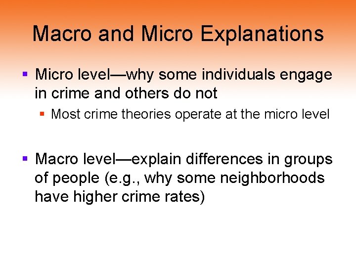 Macro and Micro Explanations § Micro level—why some individuals engage in crime and others
