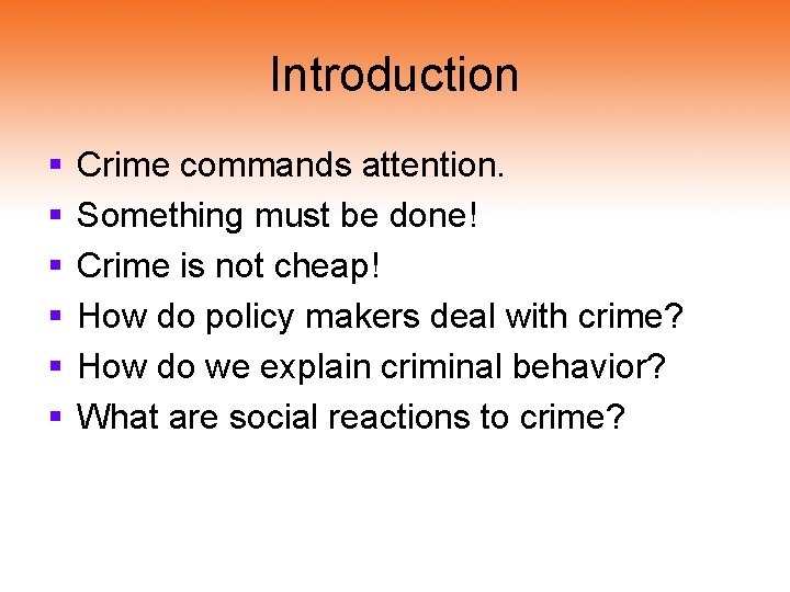 Introduction § § § Crime commands attention. Something must be done! Crime is not
