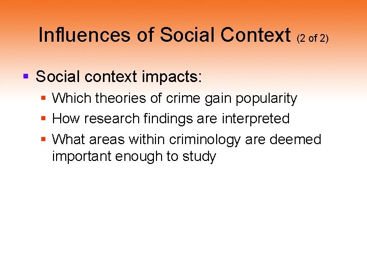 Influences of Social Context (2 of 2) § Social context impacts: § Which theories
