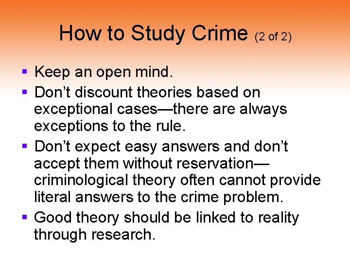 How to Study Crime (2 of 2) § Keep an open mind. § Don’t