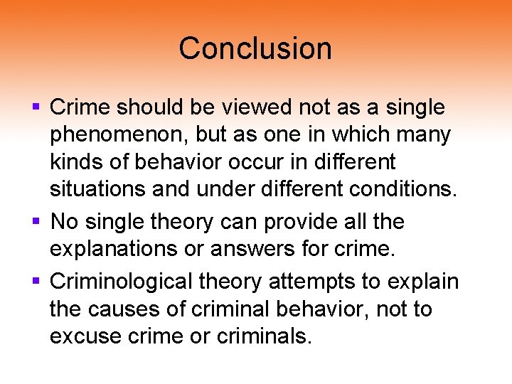 Conclusion § Crime should be viewed not as a single phenomenon, but as one