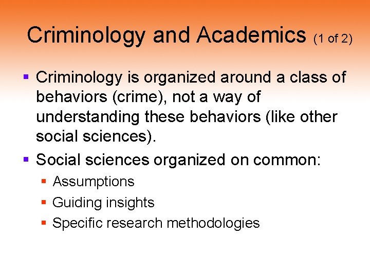 Criminology and Academics (1 of 2) § Criminology is organized around a class of