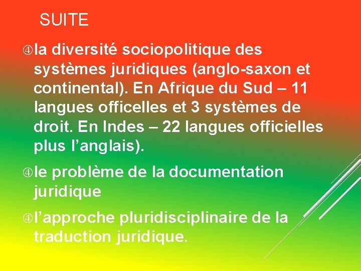 SUITE la diversité sociopolitique des systèmes juridiques (anglo-saxon et continental). En Afrique du Sud SUITE la diversité sociopolitique des systèmes juridiques (anglo-saxon et continental). En Afrique du Sud