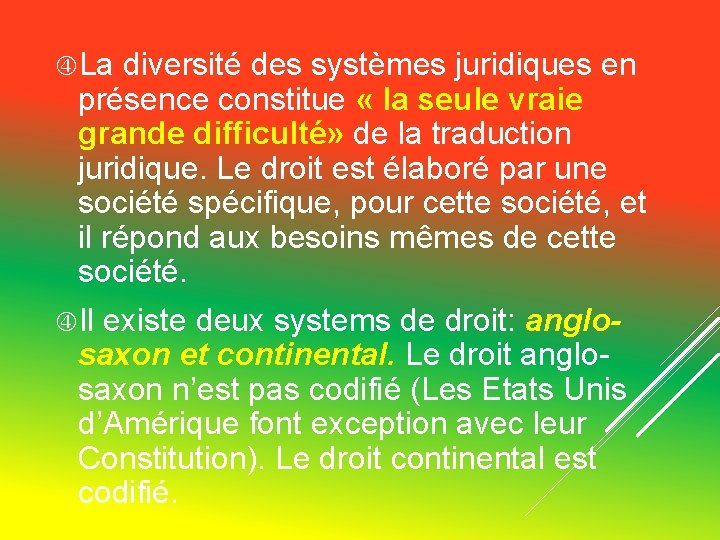 La diversité des systèmes juridiques en présence constitue « la seule vraie grande La diversité des systèmes juridiques en présence constitue « la seule vraie grande