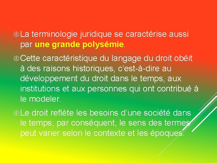 La terminologie juridique se caractérise aussi par une grande polysémie. Cette caractéristique du La terminologie juridique se caractérise aussi par une grande polysémie. Cette caractéristique du