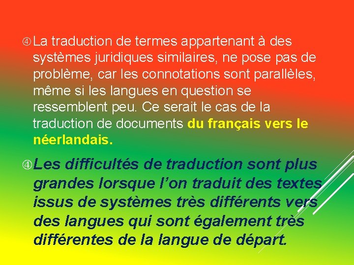 La traduction de termes appartenant à des systèmes juridiques similaires, ne pose pas La traduction de termes appartenant à des systèmes juridiques similaires, ne pose pas
