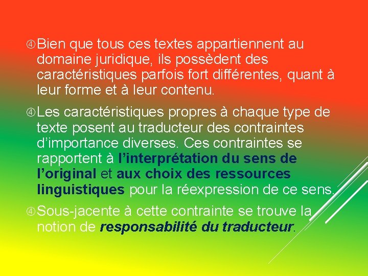 Bien que tous ces textes appartiennent au domaine juridique, ils possèdent des caractéristiques Bien que tous ces textes appartiennent au domaine juridique, ils possèdent des caractéristiques
