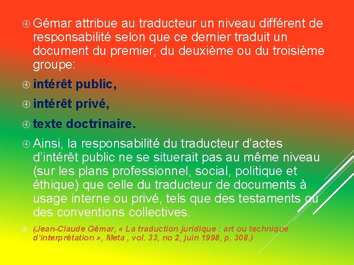 Gémar attribue au traducteur un niveau différent de responsabilité selon que ce dernier Gémar attribue au traducteur un niveau différent de responsabilité selon que ce dernier
