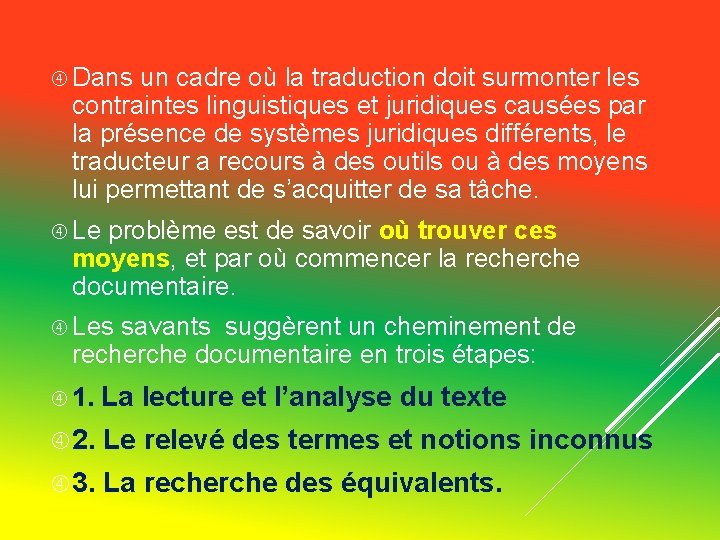 Dans un cadre où la traduction doit surmonter les contraintes linguistiques et juridiques Dans un cadre où la traduction doit surmonter les contraintes linguistiques et juridiques