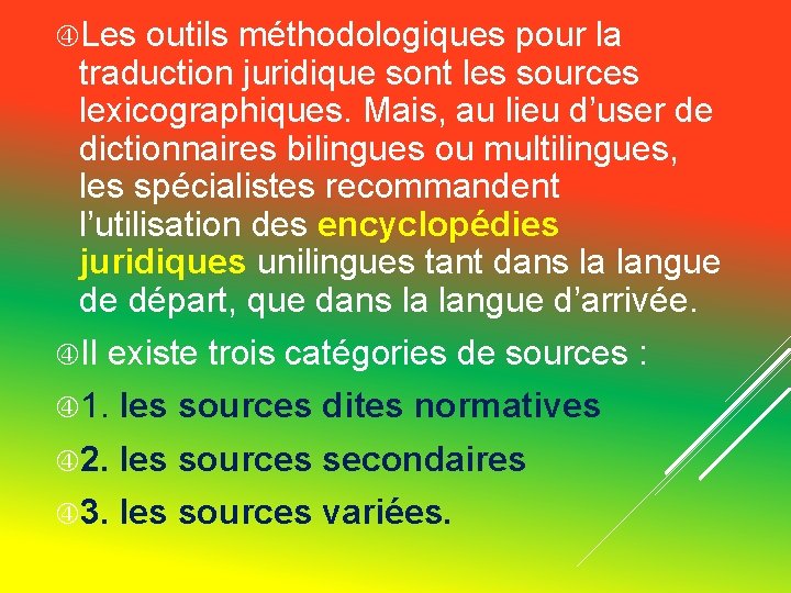 Les outils méthodologiques pour la traduction juridique sont les sources lexicographiques. Mais, au Les outils méthodologiques pour la traduction juridique sont les sources lexicographiques. Mais, au