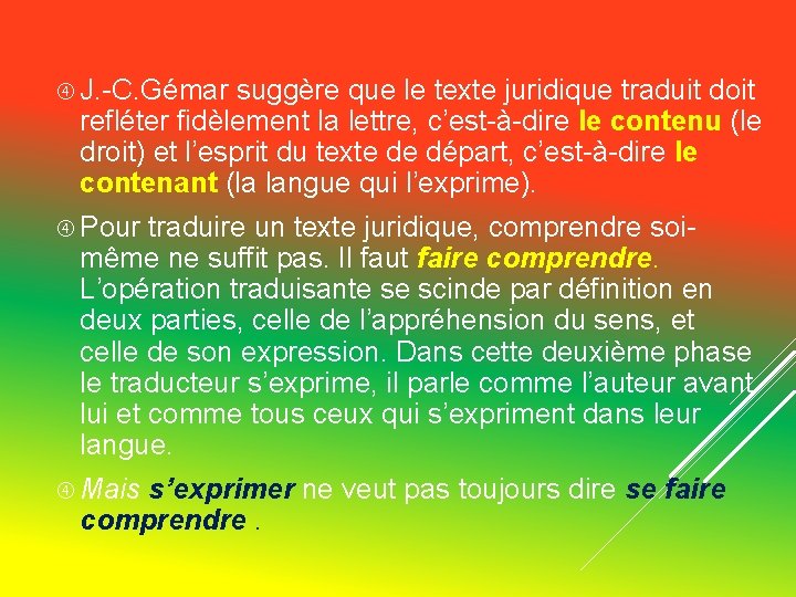 J. -C. Gémar suggère que le texte juridique traduit doit refléter fidèlement la J. -C. Gémar suggère que le texte juridique traduit doit refléter fidèlement la