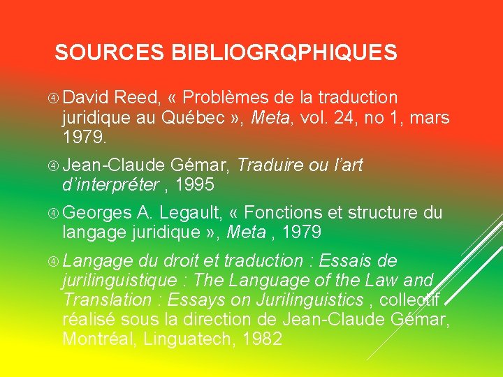 SOURCES BIBLIOGRQPHIQUES David Reed, « Problèmes de la traduction juridique au Québec » , SOURCES BIBLIOGRQPHIQUES David Reed, « Problèmes de la traduction juridique au Québec » ,