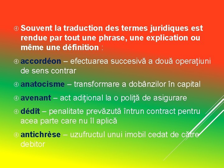 Souvent la traduction des termes juridiques est rendue par tout une phrase, une Souvent la traduction des termes juridiques est rendue par tout une phrase, une