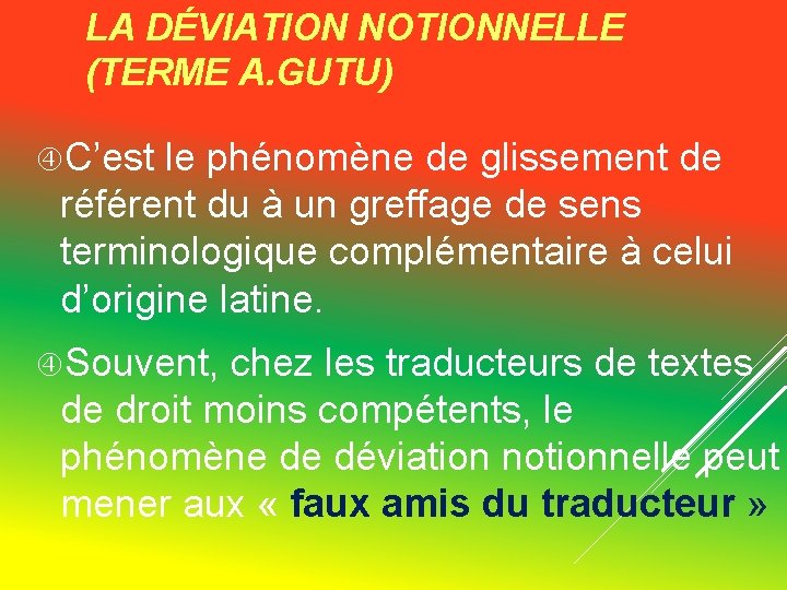 LA DÉVIATION NOTIONNELLE (TERME A. GUTU) C’est le phénomène de glissement de référent du LA DÉVIATION NOTIONNELLE (TERME A. GUTU) C’est le phénomène de glissement de référent du