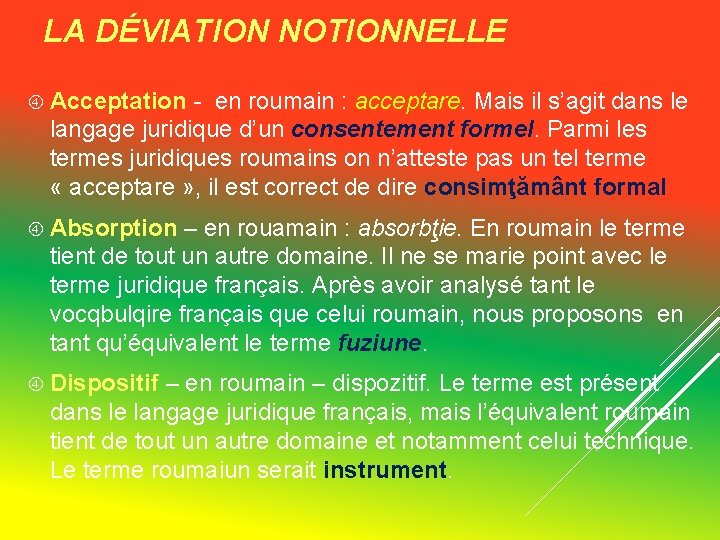 LA DÉVIATION NOTIONNELLE Acceptation - en roumain : acceptare. Mais il s’agit dans le LA DÉVIATION NOTIONNELLE Acceptation - en roumain : acceptare. Mais il s’agit dans le