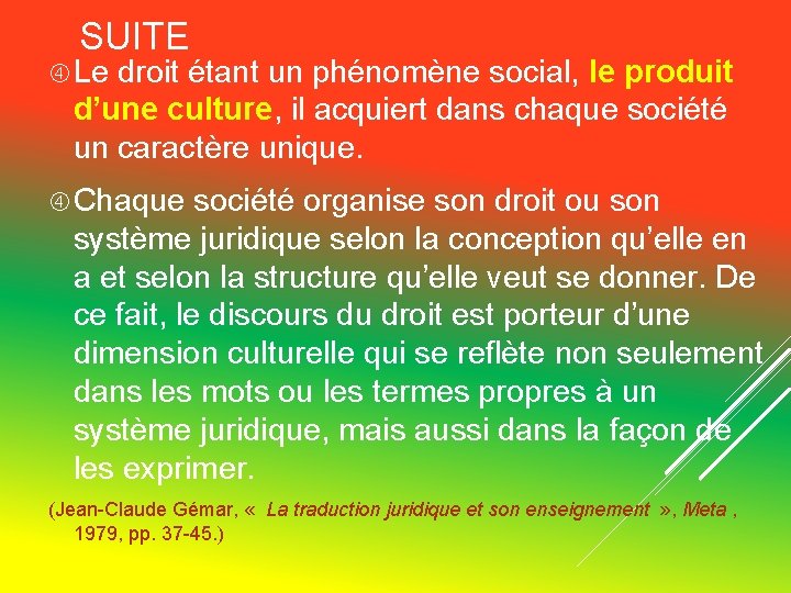 SUITE Le droit étant un phénomène social, le produit d’une culture, il acquiert dans SUITE Le droit étant un phénomène social, le produit d’une culture, il acquiert dans