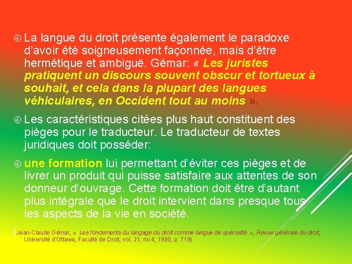 La langue du droit présente également le paradoxe d’avoir été soigneusement façonnée, mais La langue du droit présente également le paradoxe d’avoir été soigneusement façonnée, mais