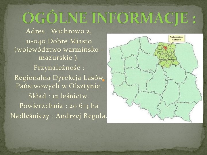 OGÓLNE INFORMACJE : Adres : Wichrowo 2, 11 -040 Dobre Miasto (województwo warmińsko mazurskie