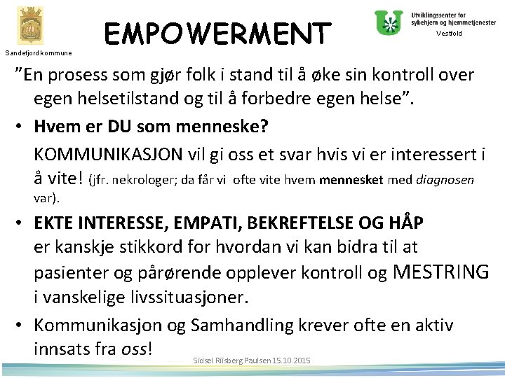 Sandefjord kommune EMPOWERMENT Vestfold ”En prosess som gjør folk i stand til å øke