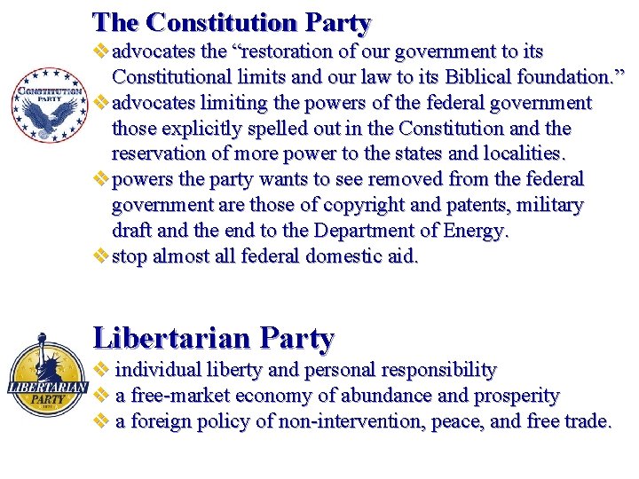 The Constitution Party vadvocates the “restoration of our government to its Constitutional limits and