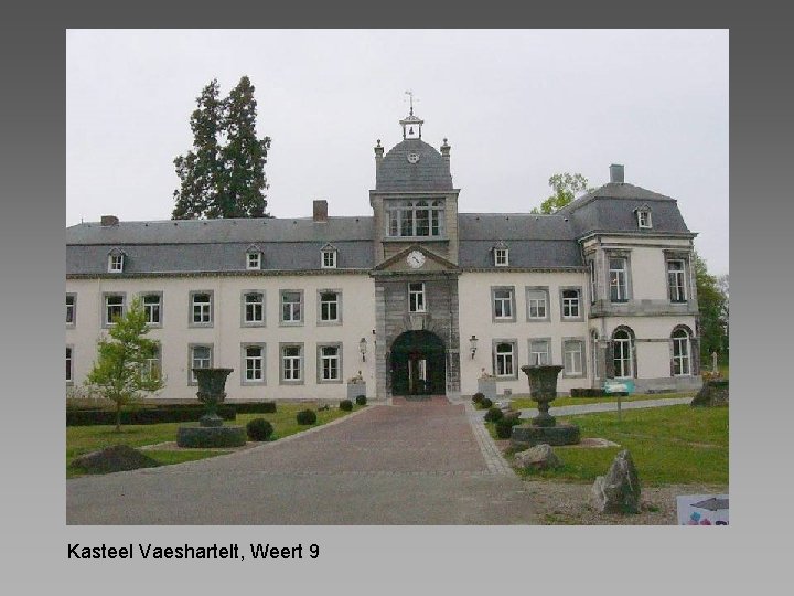 Kasteel Vaeshartelt, Weert 9 