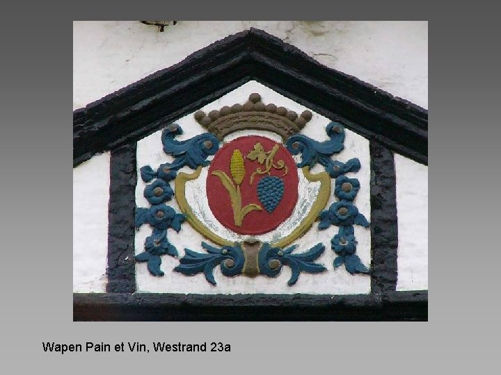 Wapen Pain et Vin, Westrand 23 a 