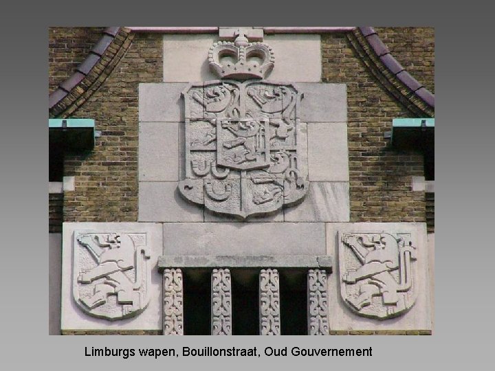 Limburgs wapen, Bouillonstraat, Oud Gouvernement 