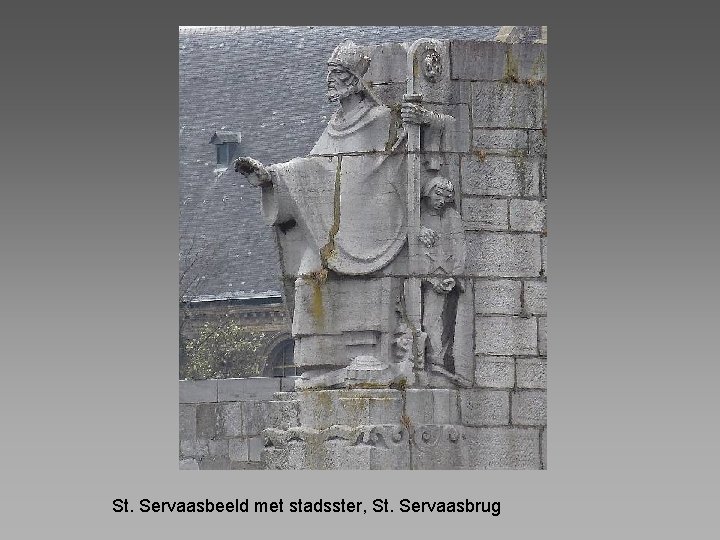 St. Servaasbeeld met stadsster, St. Servaasbrug 