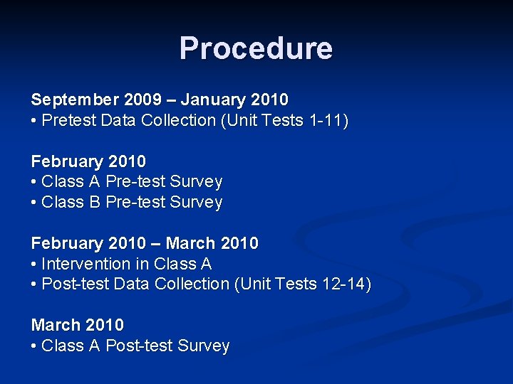 Procedure September 2009 – January 2010 • Pretest Data Collection (Unit Tests 1 -11)