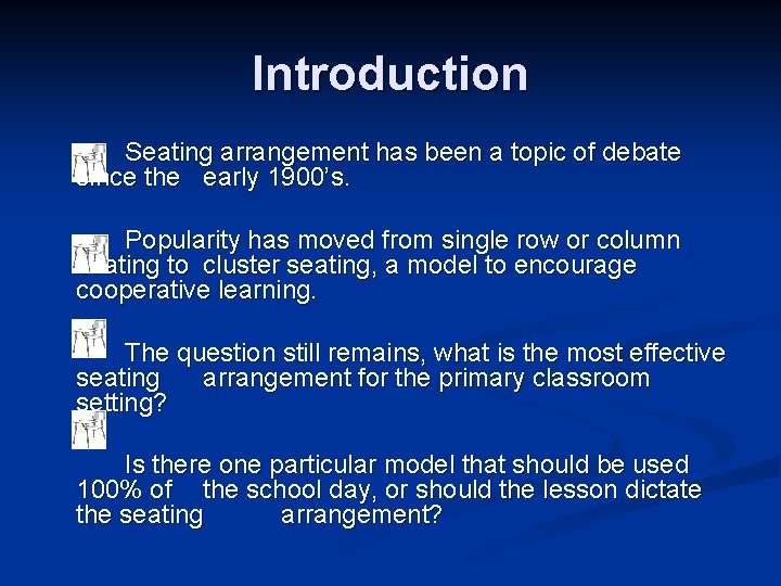 Introduction Seating arrangement has been a topic of debate since the early 1900’s. Popularity