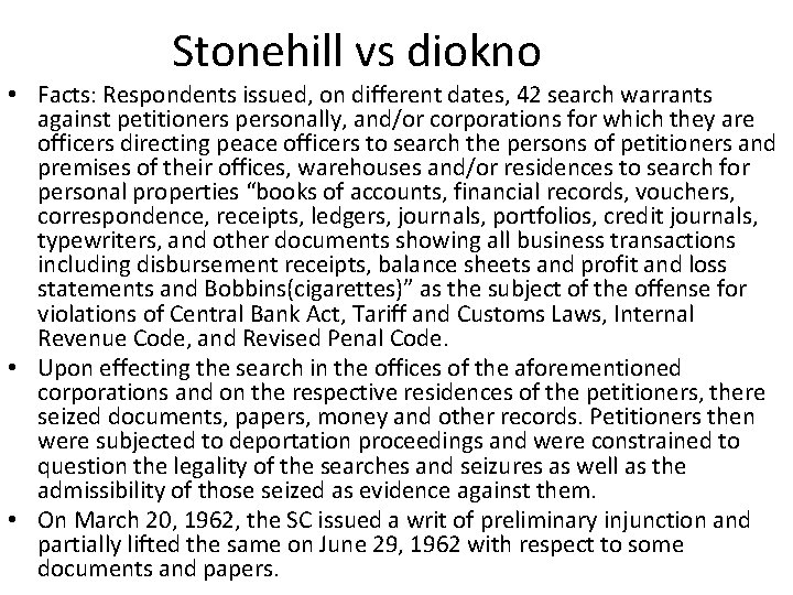 Stonehill vs diokno • Facts: Respondents issued, on different dates, 42 search warrants against