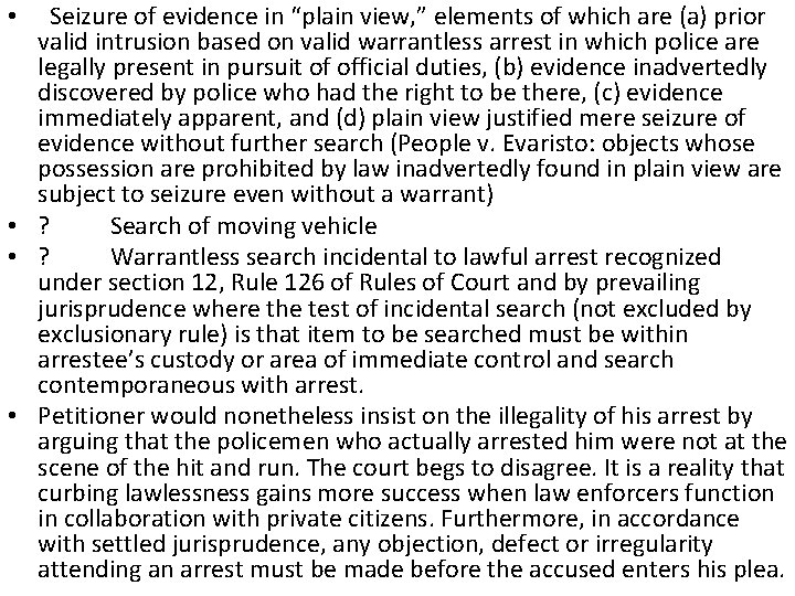  • Seizure of evidence in “plain view, ” elements of which are (a)