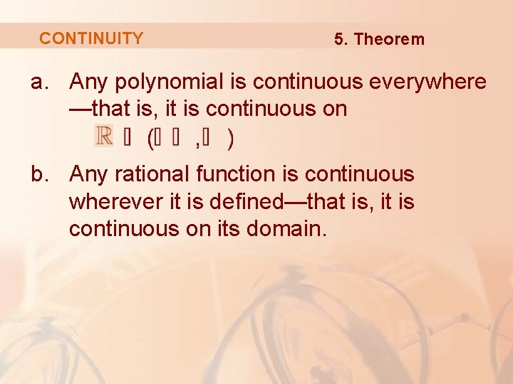 CONTINUITY 5. Theorem a. Any polynomial is continuous everywhere —that is, it is continuous