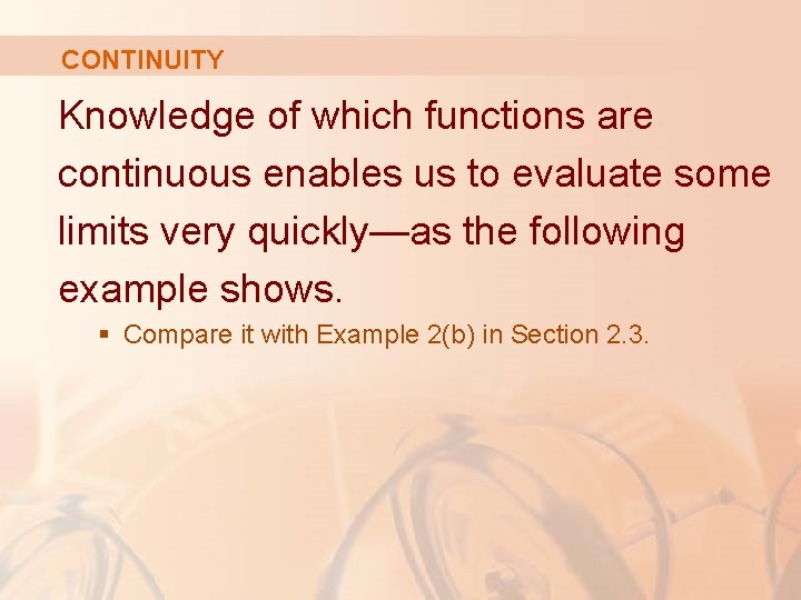 CONTINUITY Knowledge of which functions are continuous enables us to evaluate some limits very