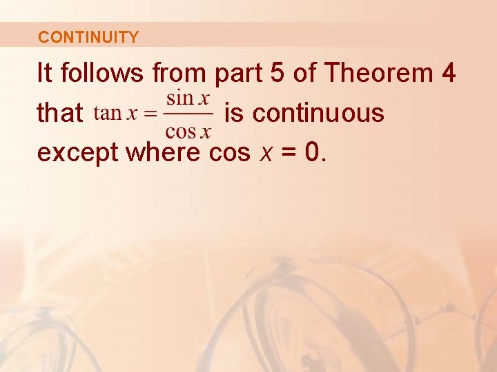 CONTINUITY It follows from part 5 of Theorem 4 that is continuous except where