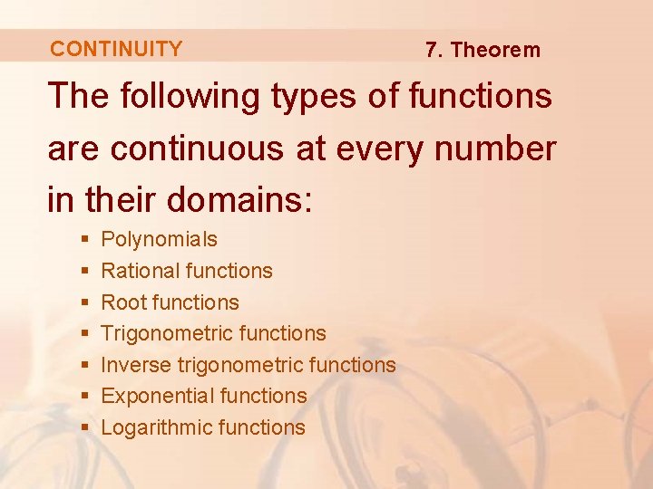 CONTINUITY 7. Theorem The following types of functions are continuous at every number in