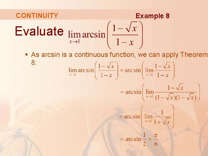 CONTINUITY Example 8 Evaluate § As arcsin is a continuous function, we can apply