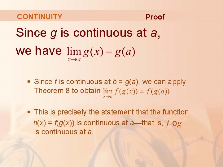 CONTINUITY Proof Since g is continuous at a, we have § Since f is