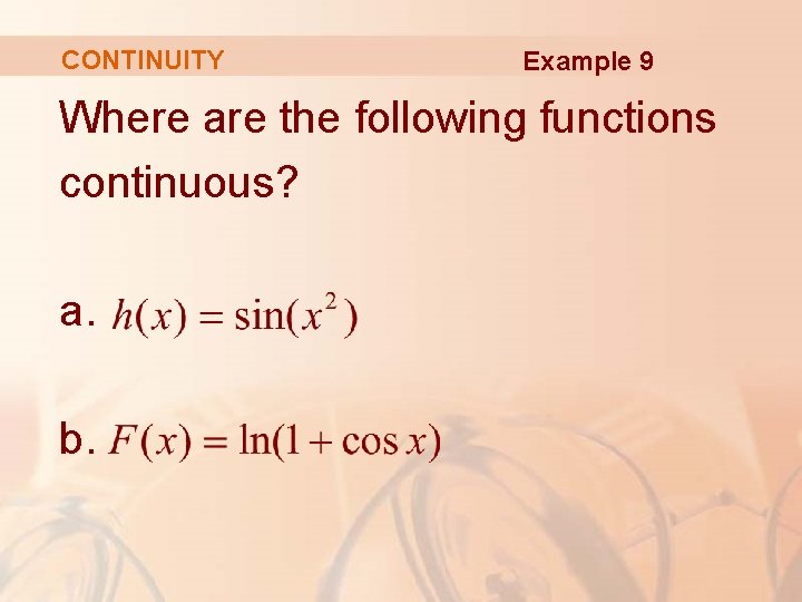 CONTINUITY Example 9 Where are the following functions continuous? a. b. 