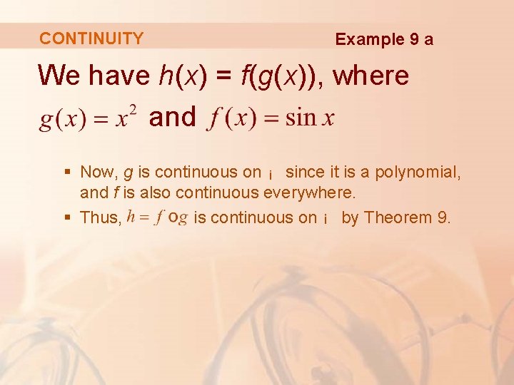 CONTINUITY Example 9 a We have h(x) = f(g(x)), where and § Now, g