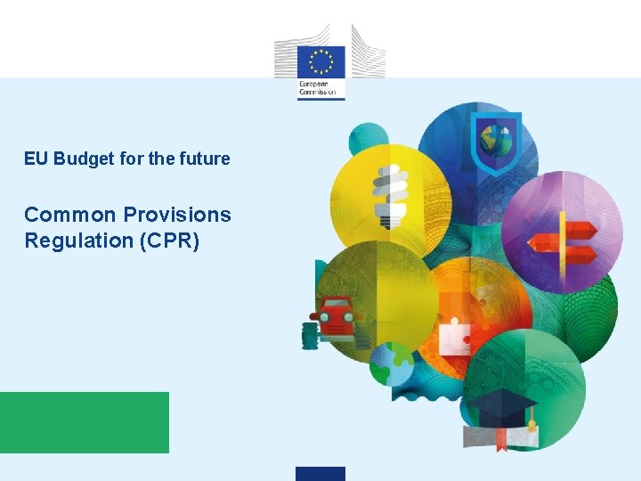 EU Budget for the future Common Provisions Regulation (CPR) 