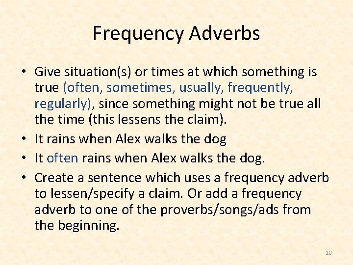 Frequency Adverbs • Give situation(s) or times at which something is true (often, sometimes,