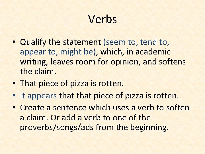 Verbs • Qualify the statement (seem to, tend to, appear to, might be), which,